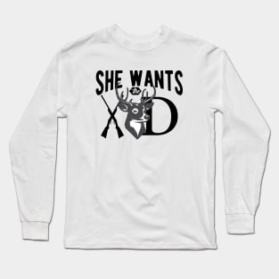 Deer Hunting - She wants the deer Long Sleeve T-Shirt